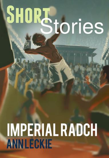 Shorts Stories: Imperial Radch