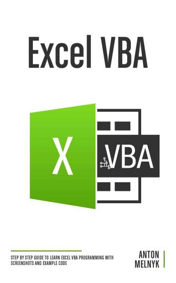 Excel VBA: Step by Step Guide to Learn Excel VBA Programming With Screenshots and Example Code