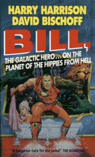 Bill the Galactic Hero on the Planet of the Hippies From Hell