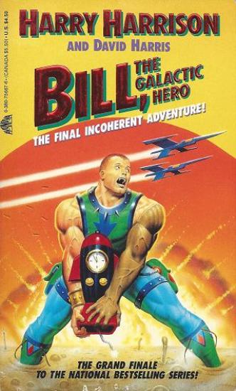 Bill, the Galactic Hero - The Final Incoherent Adventure