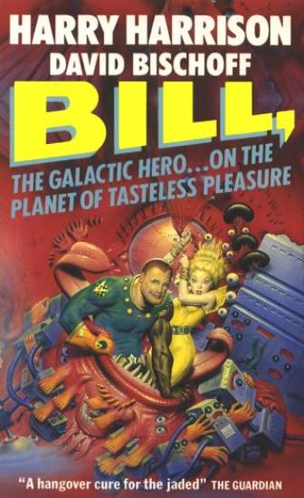 Bill, the Galactic Hero on the Planet of Tasteless Pleasure