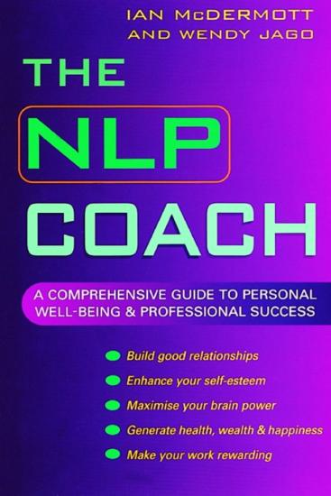 The NLP Coach: A Comprehensive Guide to Personal Well-Being and Professional Success