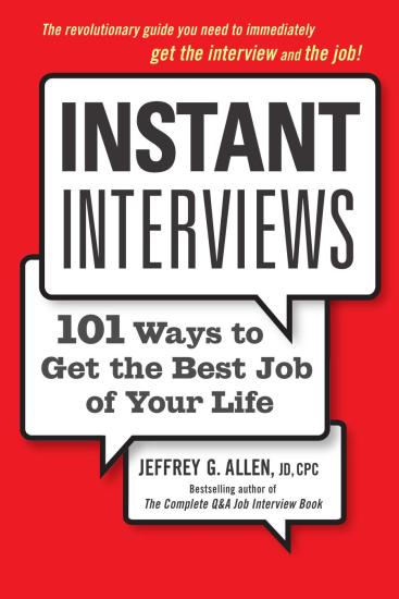Instant Interviews: 101 Ways to Get the Best Job of Your Life