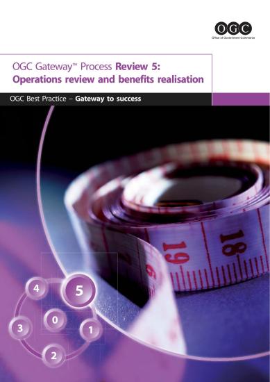 OGC Gateway Process: Review 5: Operations Review and Benefits Realisation