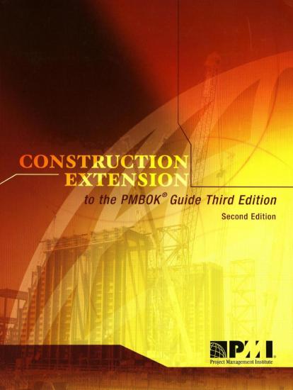 Construction Extension to the PMBOK Guide Third Edition, Second Edition