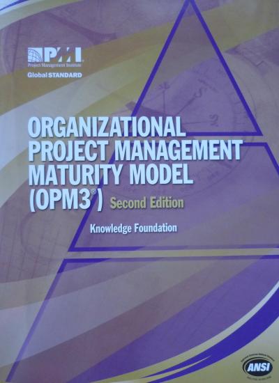 Organizational Project Management Maturity Model (OPM3®), Second Edition