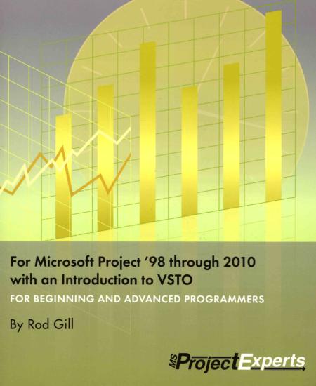 VBA Programming for Microsoft Project '98 Through 2010 With an Introduction to VSTO
