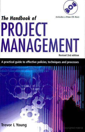 The Handbook of Project Management: A Practical Guide to Effective Policies, Techniques and Processes